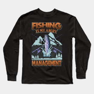 Fishing is my angry Management Long Sleeve T-Shirt